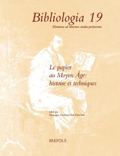 Le  papier au Moyen Age : histoire et techniques. actes du colloque international du Centre national de la recherche scientifique, Paris, Institut de France 23, 24 et 25 Avril 1998