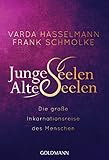 Junge Seelen - Alte Seelen: Die große Inkarnationsreise des Menschen by Varda Hasselmann, Frank Schmolke
