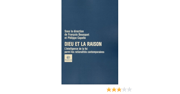 Amazon Fr Dieu Et La Raison Bousquet Francois Capelle Philippe Collectif Livres