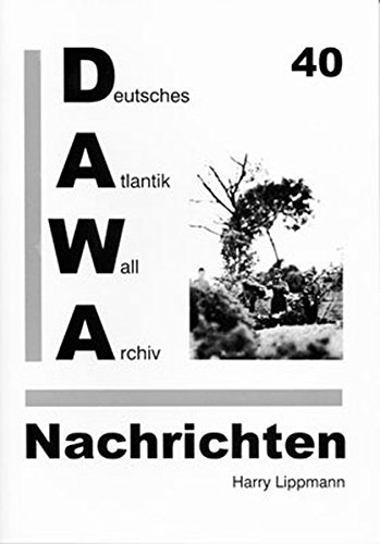 Preisvergleich Produktbild DAWA Nachrichten des Deutschen Atlantikwall-Archivs: Heft 40