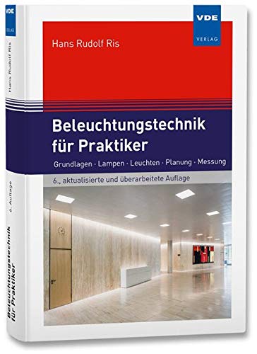 Preisvergleich Produktbild Beleuchtungstechnik für Praktiker: Grundlagen, Lampen, Leuchten, Planung, Messung