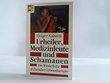 Urheiler, Medizinleute und Schamanen. Die Wiederkehr archaischer Lebenstherapie. by 