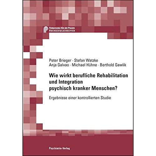 [PDF] Wie wirkt berufliche Rehabilitation und Integration psychisch kranker Menschen? (Forschung fuer die Praxis - Hochschulschriften) KOSTENLOS DOWNLOAD
