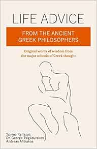 Greek Words Of Wisdom Life Advice From The Ancient Greek Philosophers: Original Words Of Wisdom  From The Major Schools Of Greek Thought: Amazon.co.uk: Kyriazos, Spyros,  Tsigkourakos, Dr. George, Mitrakos, Andreas: 9781709857041: Books