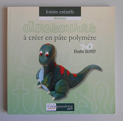 Download Dinosaures à créer en pâte polymère / Guyot, Elodie / Réf: 29224