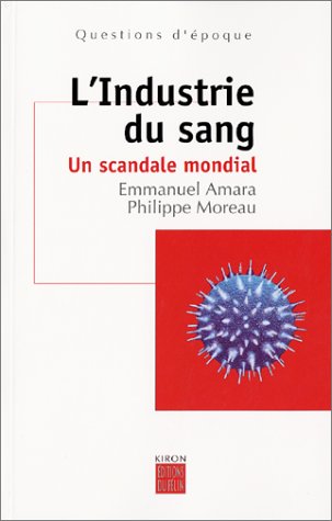 L'Industrie du sang : Un scandale mondial francais