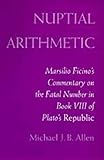 Image de Nuptial Arithmetic: Marsilio Ficino's Commentary on the Fatal Number in Book VIII of Plato's Republic