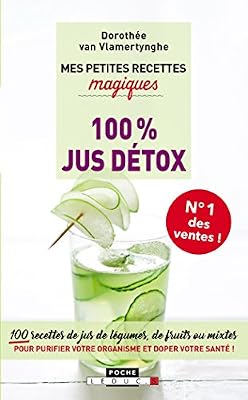 LEDUC.S Mes petites recettes magiques 100% jus détox : 100 recettes de jus de légumes, de fruits ou mixtes pour purifier votre organisme et doper votre santé !