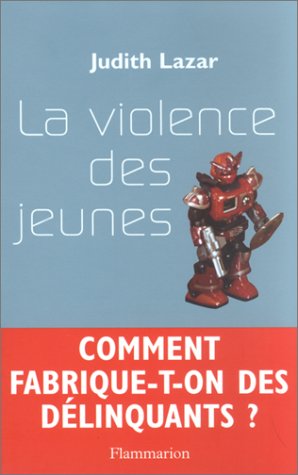 La Violence des jeunes : Comment fabrique-t-on des délinquants ? La Violence des jeunes : Comment fabrique-t-on des délinquants ?