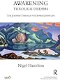 Awakening Through Dreams: The Journey Through the Inner Landscape (United Kingdom Council for Psychotherapy)