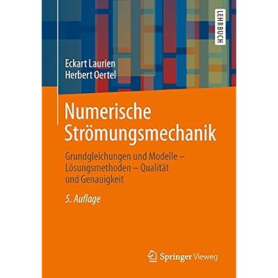 [PDF] Download Numerische Strömungsmechanik: Grundgleichungen und Modelle - Lösungsmethoden - Qualitát und Genauigkeit Kostenlos