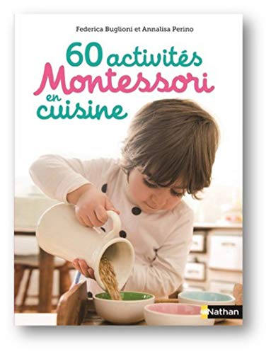 60 activités Montessori en cuisine - Dès 3 ans