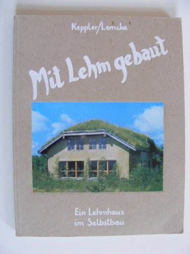 Download Mit Lehm gebaut: Ein Lehmhaus im Selbstbau Download Mit Lehm gebaut: Ein Lehmhaus im Selbstbau