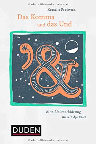 Das Komma und das Und: Eine Liebeserklärung an die Sprache