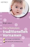 Image de Die schönsten traditionellen Vornamen: - Für Mädchen und Jungen - - Mit Herkunft und Bedeutung (German Edition)