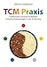TCM Praxis: Traditionelle Chinesische Medizin - Einfache Anwendungen in der Ernährung by 