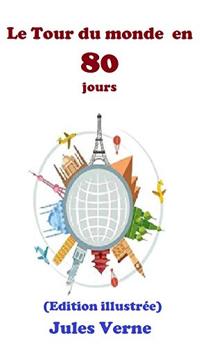 Télécharger Le Tour du monde en quatre-ving jours (Edition illustrée) PDF Ebook En Ligne