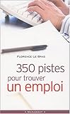 350 pistes pour trouver un emploi