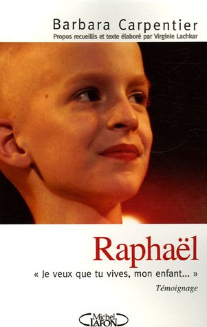 Raphaël : "Je veux que tu vives, mon enfant..." Raphaël : "Je veux que tu vives, mon enfant..."