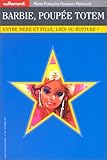 Barbie, poupée totem. Entre mère et fille, lien ou rupture ?