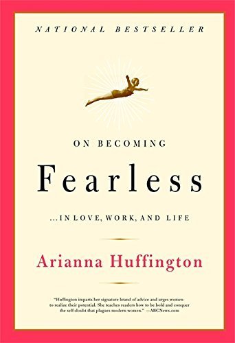 On Becoming Fearless: A Road Map for Women by Arianna Stassinopoulos Huffington (2007-10-04)