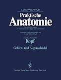 Image de Kopf: Teil B, Gehirn- und Augenschädel (Praktische Anatomie)