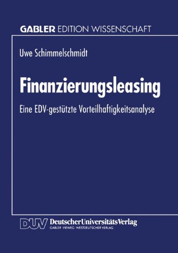 Finanzierungsleasing: Eine EDV-gestützte Vorteilhaftigkeitsanalyse (German Edition)
