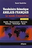 Vocabulaire Thématique Anglais-Français le Monde d'Aujourd'Hui Société Environnement Économie Politique Technologie Santé