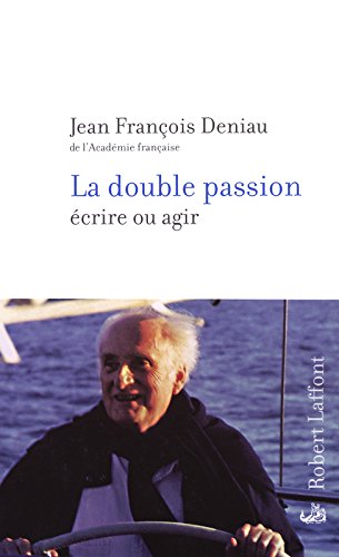 couverture de : La Double passion &eacute;crire ou agir
