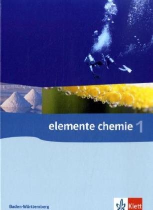 Elemente Chemie 1. Ausgabe Baden-Württemberg: Schülerbuch Klassen 8-10 (G8) (Elemente Chemie. Ausgabe ab 2006)