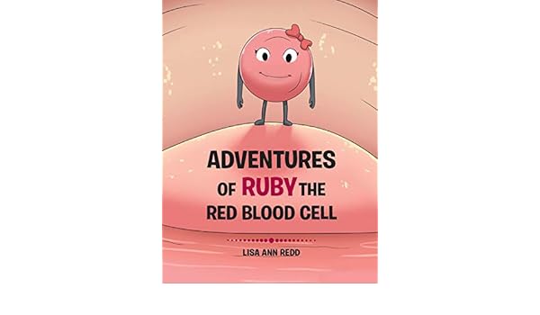Adventures Of Ruby The Red Blood Cell Amazon De Lisa Ann Redd