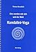 Kundalini-Yoga: Eins werden mit sich und der Welt by