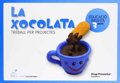 La Xocolata Treball Per Projectes Educacio Infantil 3 Anys La Petita Casa Del Saber Catalan Grup Promotor978847918560