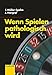 Produktbild Wenn Spielen pathologisch wird