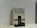 Geschichte der Juden in Deutschland von 1945 bis zur Gegenwart Politik, Kultur und Gesellschaft by 