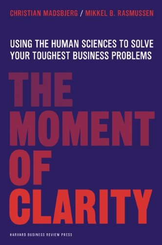 The Moment of Clarity: Using the Human Sciences to Solve Your Toughest Business Problems (English Edition)
