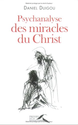 couverture de : Psychanalyse des miracles du Christ