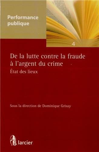 De la lutte contre la fraude a l'argent du crime etat des lieux