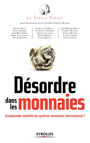 Désordre dans les monnaies: L'impossible stabilité du système monétaire international ? Désordre dans les monnaies: L'impossible stabilité du système monétaire international ?