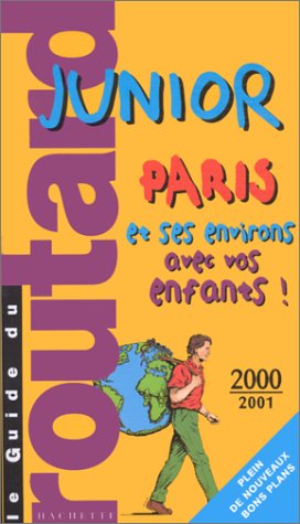 couverture de : GUIDE DU ROUTARD JUNIOR : PARIS ET SES ENVIRONS AVEC VOS ...