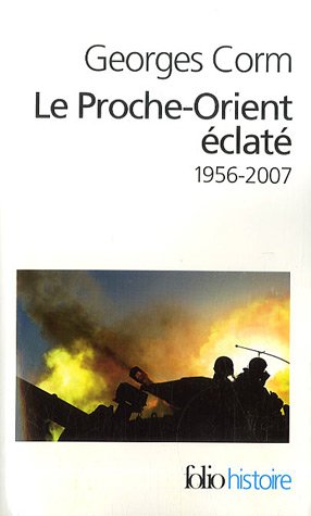 Le Proche-Orient éclaté : 1956-2007 Le Proche-Orient éclaté : 1956-2007