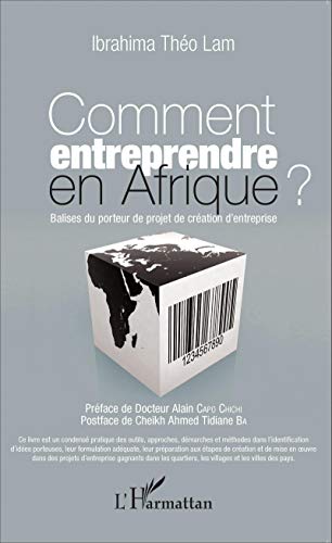 Comment entreprendre en Afrique?: Balises du porteur de projet de création d'entreprise Comment entreprendre en Afrique?: Balises du porteur de projet de création d'entreprise