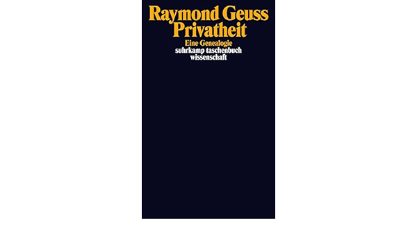 Privatheit Eine Genealogie Suhrkamp Taschenbuch Wissenschaft Amazon De Geuss Raymond Geuss Raymond Wordemann Karin Bucher