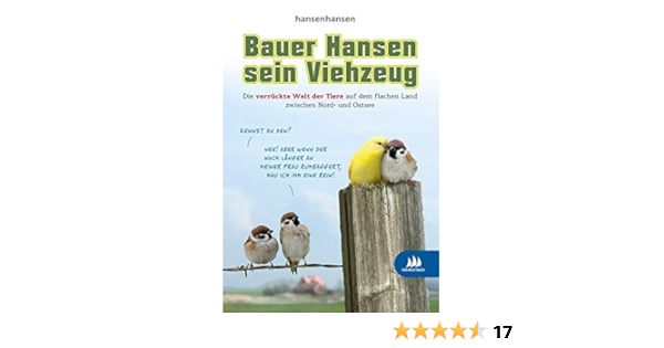Bauer Hansen Sein Viehzeug Die Verruckte Welt Der Tiere Auf Dem Flachen Land Zwischen Nord Und Ostsee Amazon De Hansenhansen Bucher Bauer Hansen Sein Viehzeug Die Verruckte Welt Der Tiere Auf Dem Flachen Land Zwischen Nord Und Ostsee Amazon De Hansenhansen Bucher