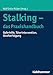 Produktbild Stalking - das Praxishandbuch: Opferhilfe, Täterintervention, Strafverfolgung