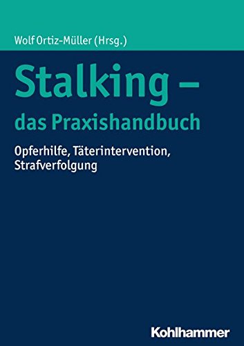 Preisvergleich Produktbild Stalking - das Praxishandbuch: Opferhilfe, Täterintervention, Strafverfolgung