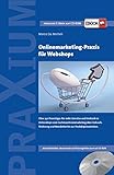 Onlinemarketing-Praxis für Webshops: Über 250 Praxistipps für mehr Umsätze und Verkäufe in Onlineshops vom Suchmaschinenmarketing über Verkaufsförderung und Newsletter bis zur Produktpräsentation by