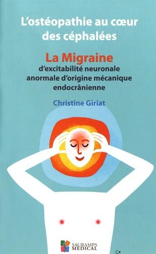 L'ostéopathie au coeur des céphalées : La migraine d'excitabilité neuronale anormale d'origine mécanique endocrânienne