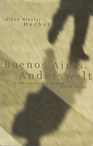 Buenos Aires. Anderswelt: Kybernetischer Roman
