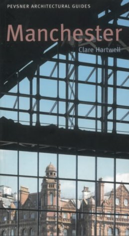 Manchester: Pevsner City Guide (Pevsner Architectural Guides: City Guides)